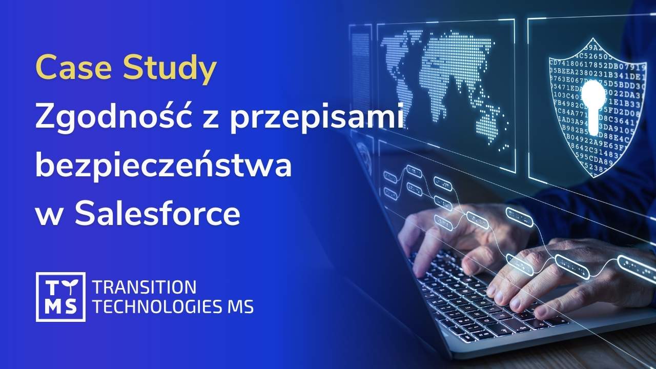 Zgodność z przepisami bezpieczeństwa w Salesforce Case Study