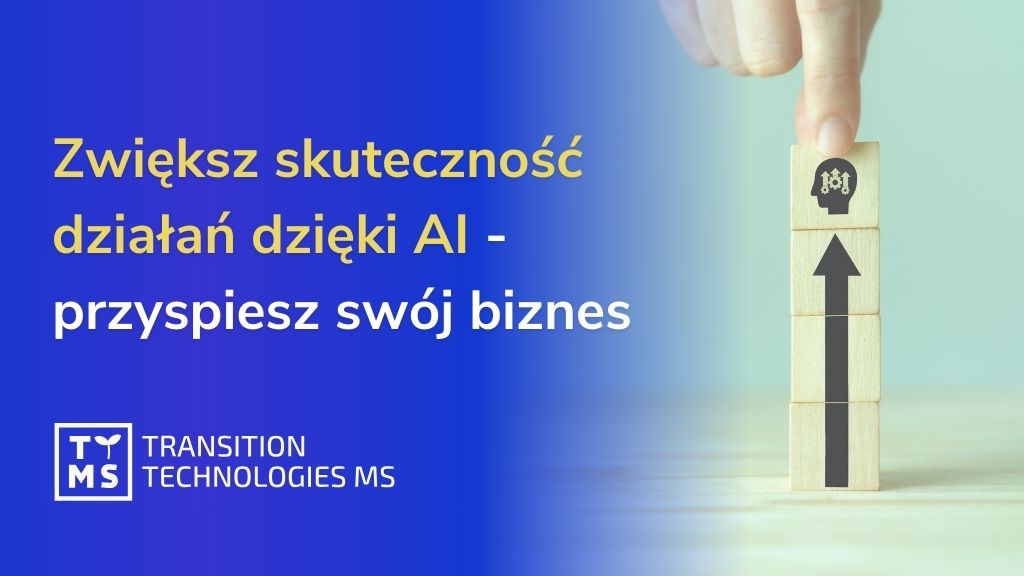 Zwiększ skuteczność działań dzięki AI i przyspiesz swój biznes