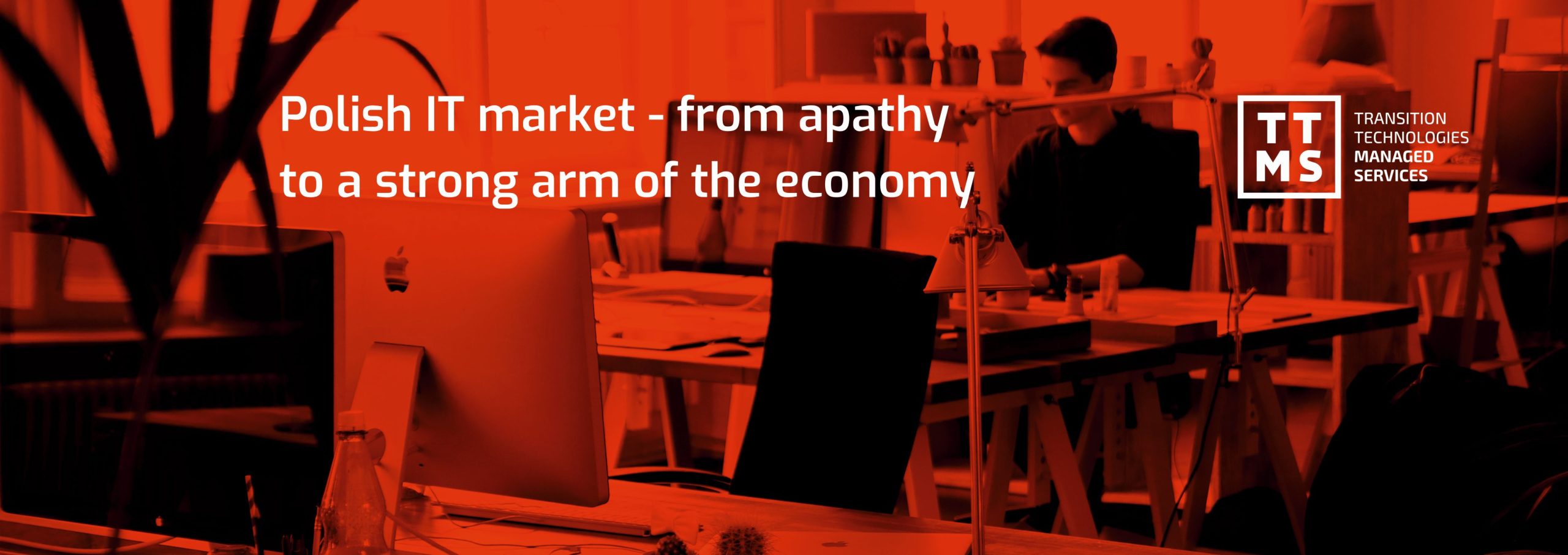 Polish IT market – from apathy to a strong arm of the economy