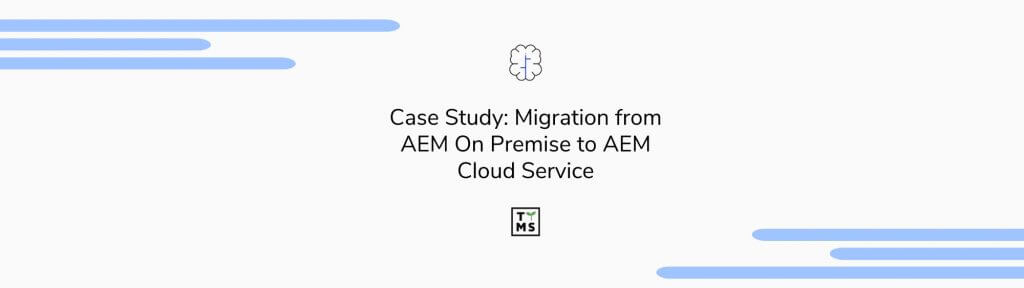 How Migration to AEM Cloud Empowers Businesses for the Future. A Case study of Luxury Goods Brand