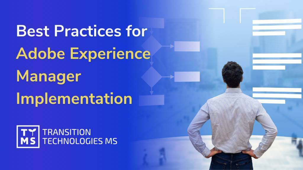 Best Practices for Adobe Experience Manager Implementation