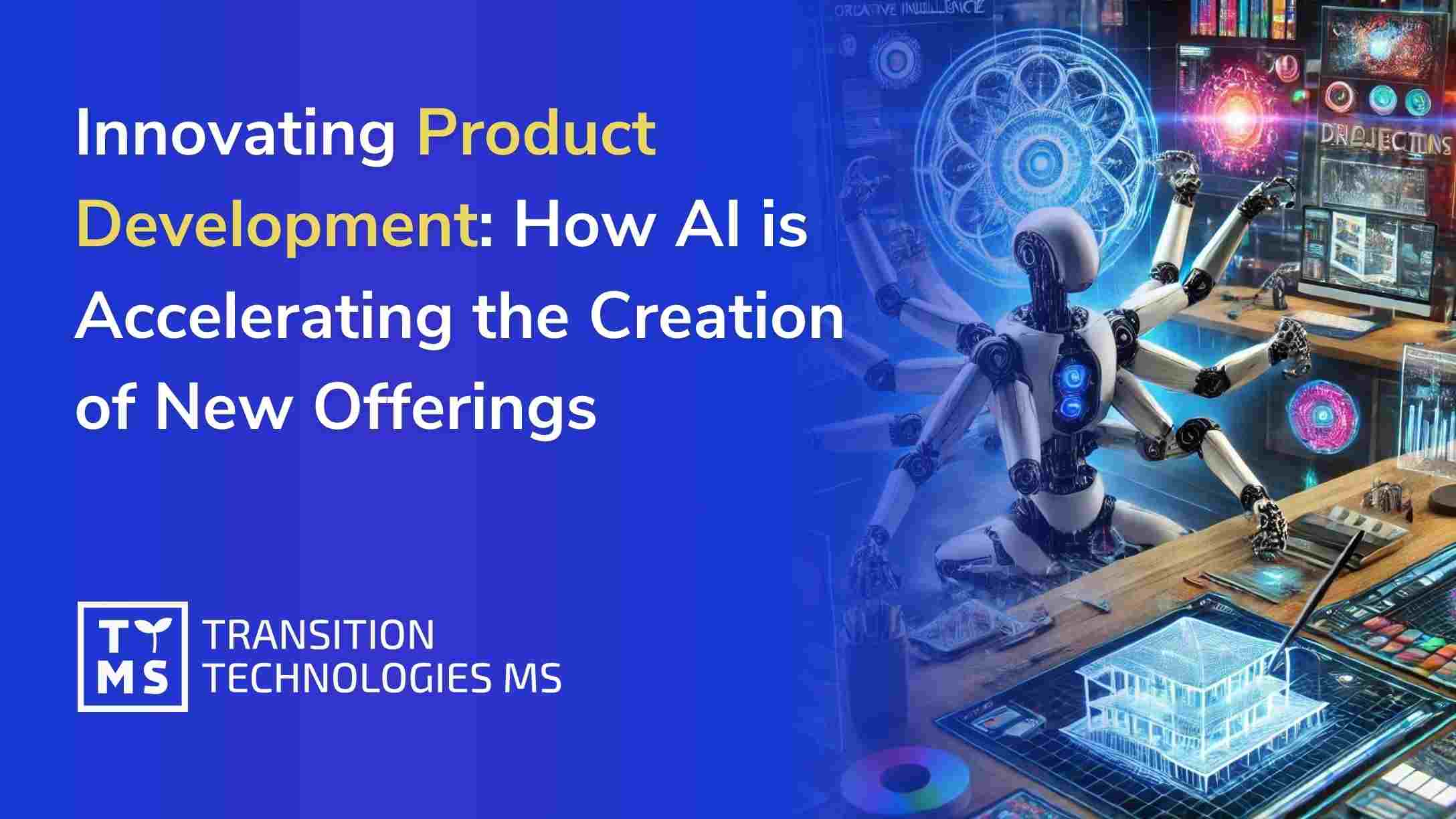 Innovating Product Development: How AI is Accelerating the Creation of New Offerings