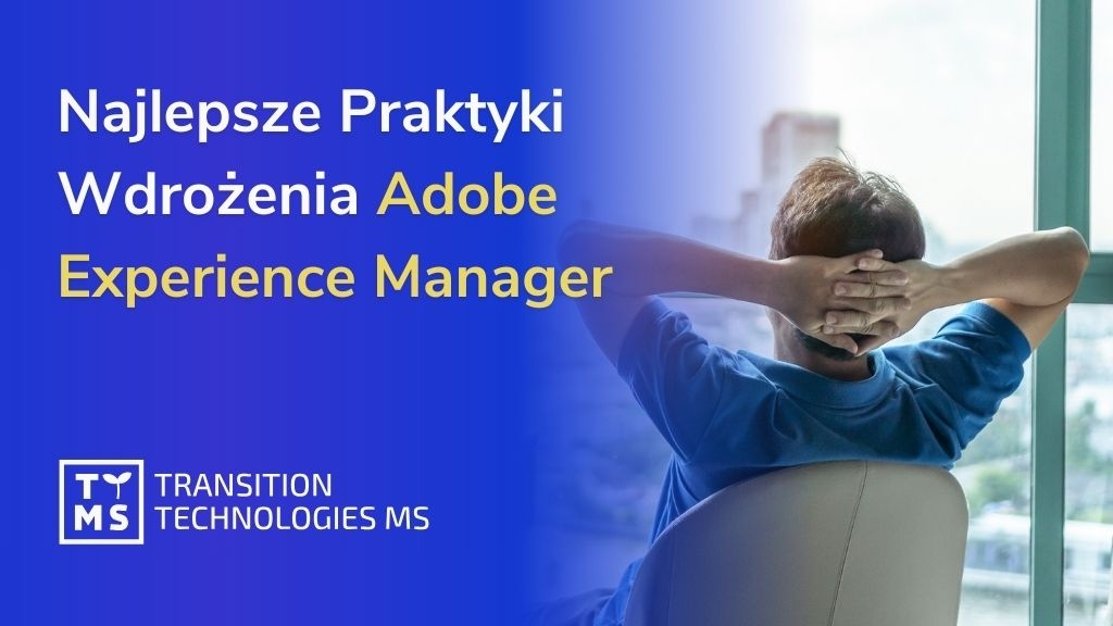 Najlepsze Praktyki Wdrożenia Adobe Experience Manager