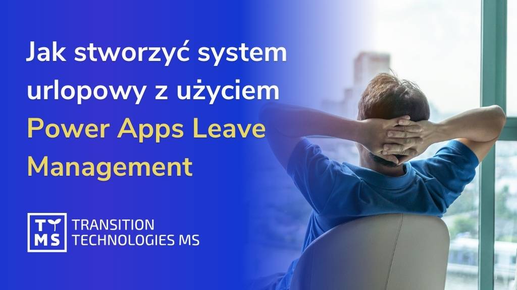 Jak zbudować system urlopów z wykorzystaniem Power Apps Leave Management