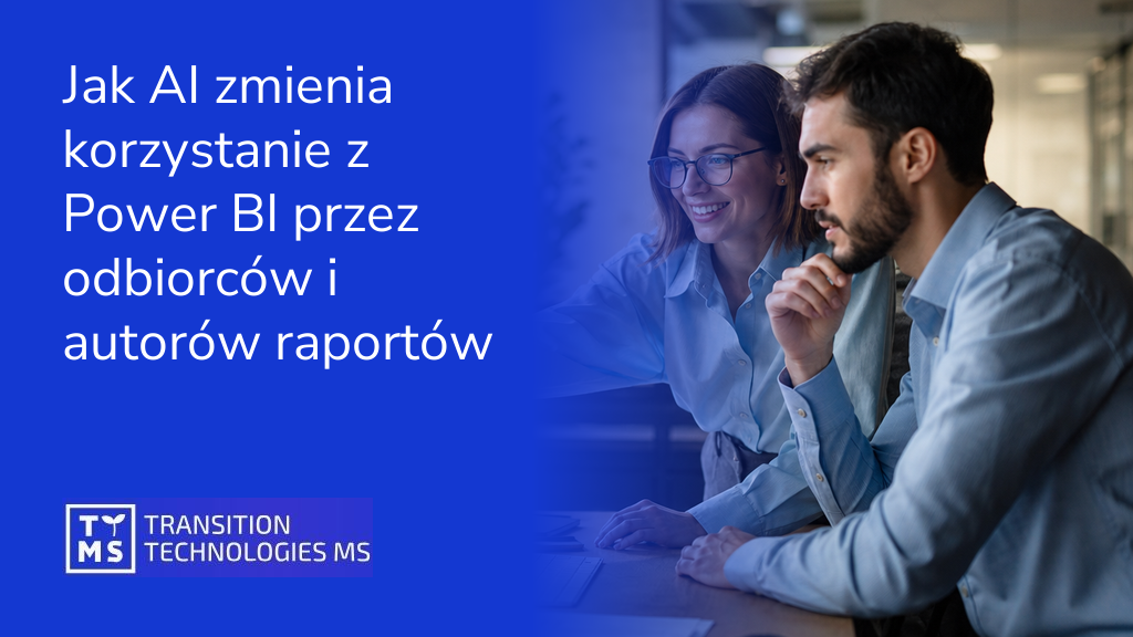 Jak AI zmienia korzystanie z Power BI przez odbiorców i autorów raportów