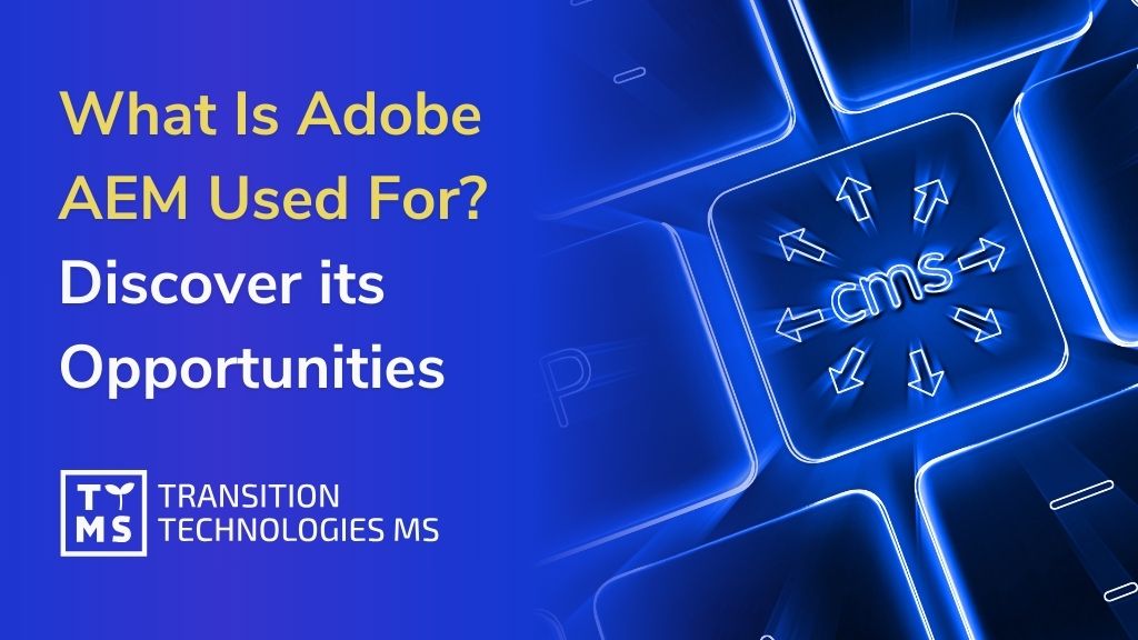 What Is Adobe AEM Used For?