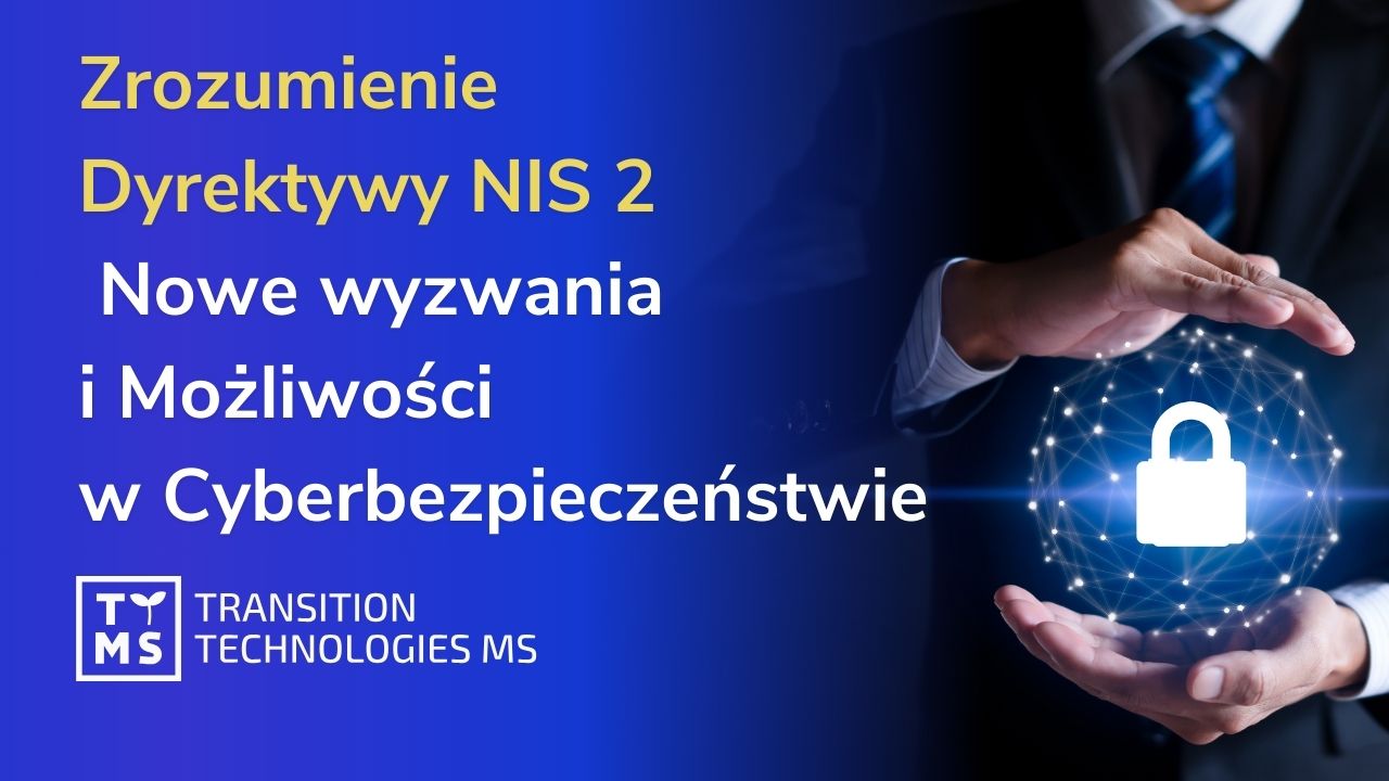 Zrozumienie Dyrektywy NIS 2: Nowe Wyzwania i Możliwości w Cyberbezpieczeństwie